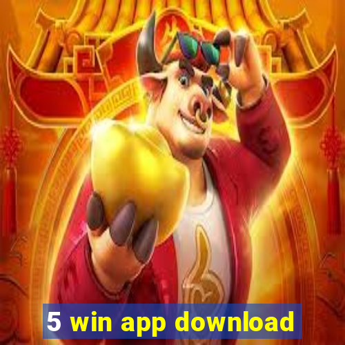 5 win app download